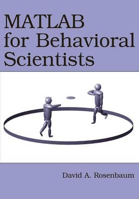 MATLAB for Behavioral Scientists - David A. Rosenbaum, Brad Wyble