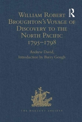 William Robert Broughton's Voyage of Discovery to the North Pacific 1795-1798 - 