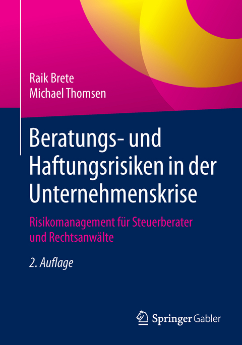 Beratungs- und Haftungsrisiken in der Unternehmenskrise - Raik Brete, Michael Thomsen