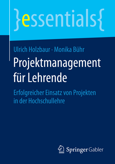 Projektmanagement für Lehrende - Ulrich Holzbaur, Monika Bühr