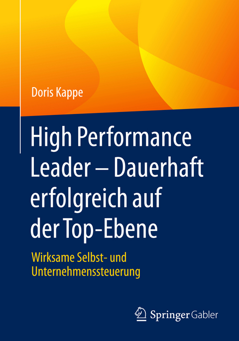 High Performance Leader – Dauerhaft erfolgreich auf der Top-Ebene - Doris Kappe