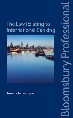 The Law Relating to International Banking - Andrew Haynes