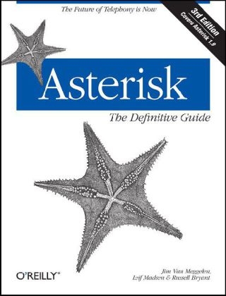 Asterisk: The Definitive Guide - Jim Van Meggelen, Leif Madsen, Russell Bryant