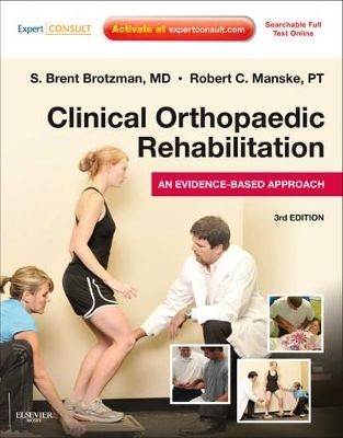 Clinical Orthopaedic Rehabilitation - S. Brent Brotzman, Robert C. Manske