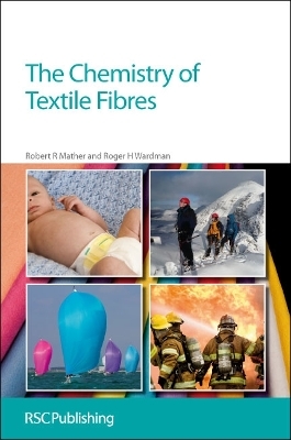 The Chemistry of Textile Fibres - Robert R Mather, Roger H Wardman