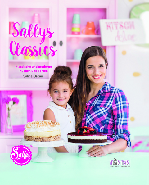 Sallys Classics. Klassische und moderne Kuchen und Torten (ÄCHT LÄCKER) - Sally Özcan