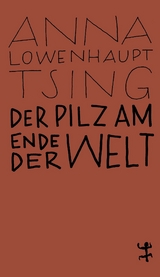 Der Pilz am Ende der Welt - Anna Lowenhaupt Tsing