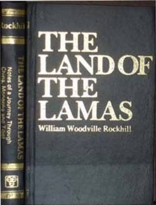 The Land of the Lamas - W. Woodville Rockhill