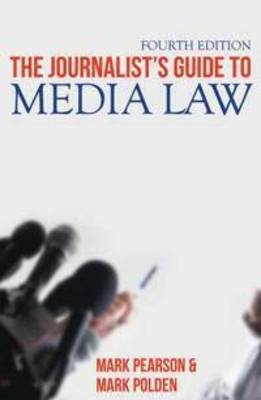 The Journalist's Guide to Media Law - Mark Pearson, Mark Polden