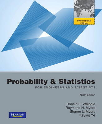 Probability and Statistics for Engineers and Scientists - Ronald E. Walpole, Raymond H. Myers, Sharon L. Myers, Keying E. Ye