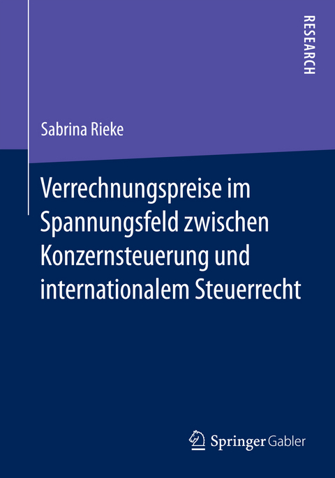 Verrechnungspreise im Spannungsfeld zwischen Konzernsteuerung und internationalem Steuerrecht - Sabrina Rieke