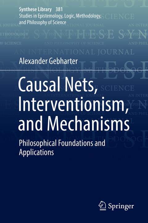 Causal Nets, Interventionism, and Mechanisms - Alexander Gebharter