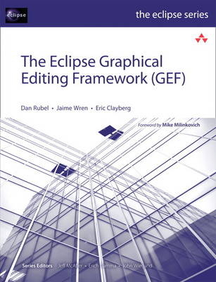 The Eclipse Graphical Editing Framework (GEF) - Dan Rubel, Jaime Wren, Eric Clayberg