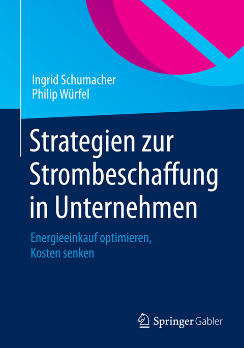 Strategien zur Strombeschaffung in Unternehmen - Ingrid Schumacher, Philip Würfel