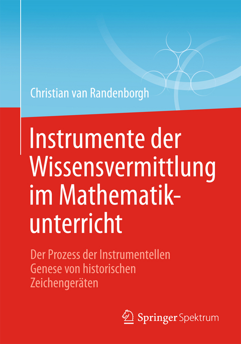 Instrumente der Wissensvermittlung im Mathematikunterricht - Christian van Randenborgh