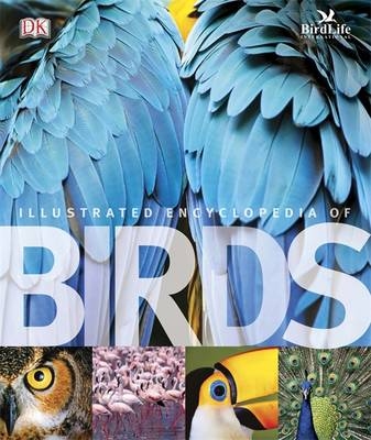 The Illustrated Encyclopedia of Birds -  Dk,  BirdLife International