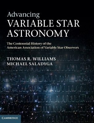 Advancing Variable Star Astronomy - Thomas R. Williams, Michael Saladyga