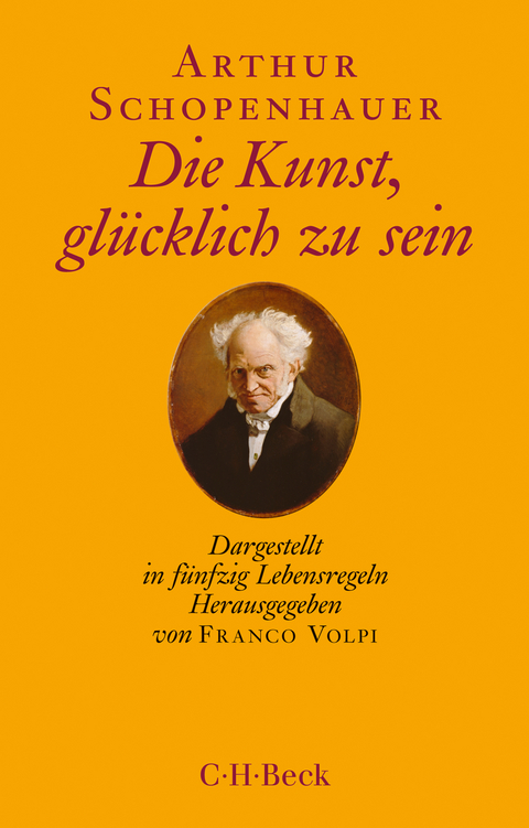 Die Kunst, glücklich zu sein - Arthur Schopenhauer