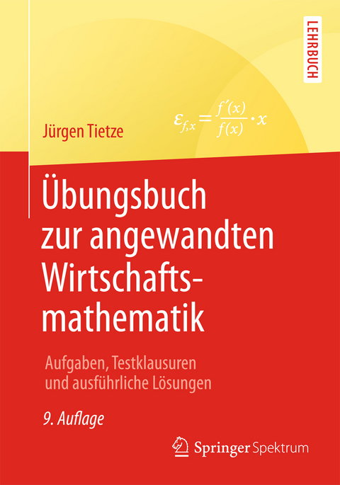 Übungsbuch zur angewandten Wirtschaftsmathematik - Jürgen Tietze