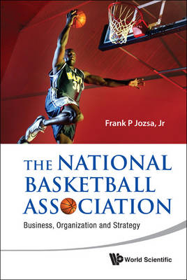 National Basketball Association, The: Business, Organization And Strategy - Jr Jozsa  Frank P