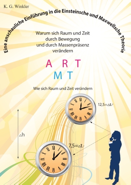 Eine anschauliche Einführung in die Einsteinsche und Maxwellsche Theorie - K. Gert Winkler