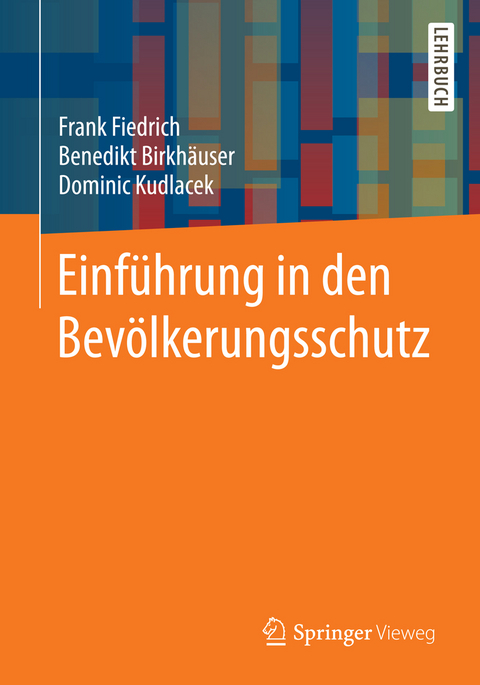 Einführung in den Bevölkerungsschutz - Frank Fiedrich, Dominic Kudlacek