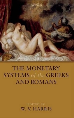 The Monetary Systems of the Greeks and Romans - 