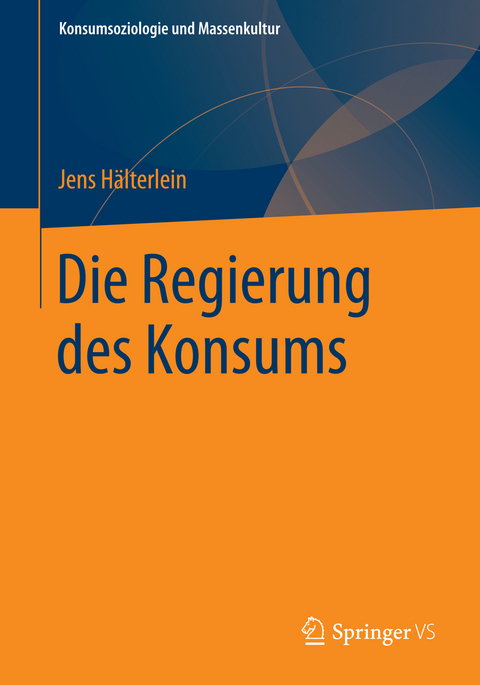 Die Regierung des Konsums - Jens Hälterlein