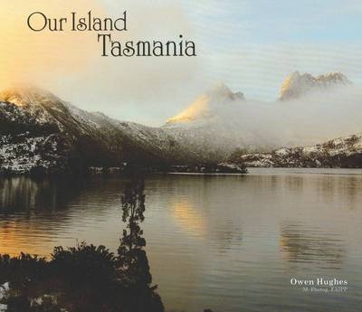 Our Island Tasmania - Owen Hughes