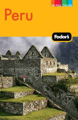 Fodor's Peru -  Fodor Travel Publications