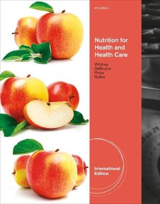 Nutrition for Health and Health Care, International Edition - Linda Debruyne, Kathryn Pinna, Sharon Rady Rolfes, Ellie Whitney