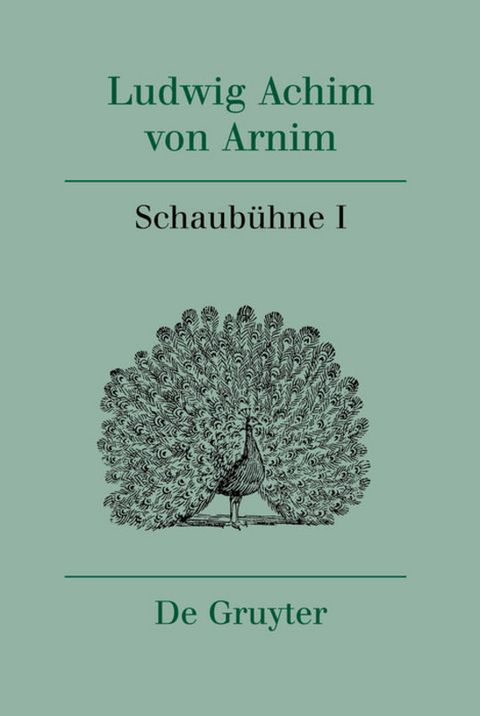 Ludwig Achim von Arnim: Werke und Briefwechsel / Schaubühne I - 