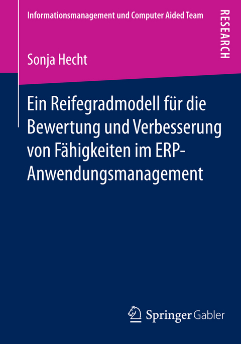 Ein Reifegradmodell für die Bewertung und Verbesserung von Fähigkeiten im ERP-Anwendungsmanagement - Sonja Hecht