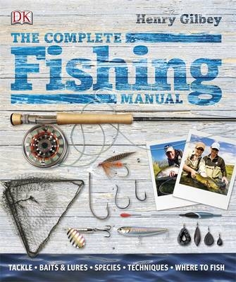 The Complete Fishing Manual - Henry Gilbey