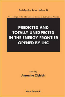 Predicted And Totally Unexpected In The Energy Frontier Opened By Lhc - Proceedings Of The International School Of Subnuclear Physics - 