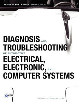 Diagnosis and Troubleshooting of Automotive Electrical, Electronic, and Computer Systems - James Halderman