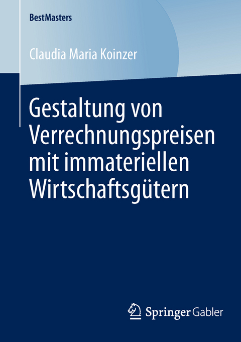 Gestaltung von Verrechnungspreisen mit immateriellen Wirtschaftsgütern - Claudia Maria Koinzer