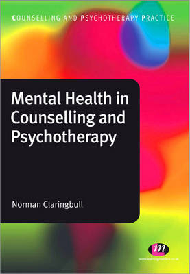 Mental Health in Counselling and Psychotherapy - Norman Claringbull