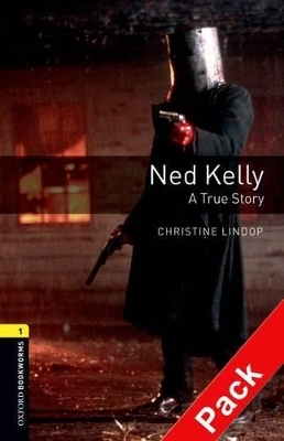 Oxford Bookworms Library: Level 1:: Ned Kelly: A True Story audio CD pack - Christine Lindop