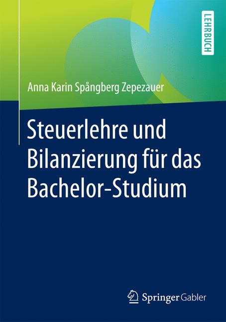 Steuerlehre und Bilanzierung für das Bachelor-Studium - Anna Karin Spångberg Zepezauer