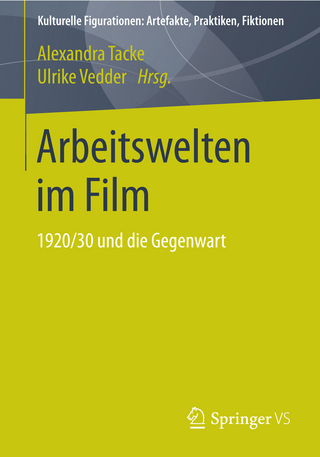 Arbeitswelten im Film - Alexandra Tacke; Ulrike Vedder