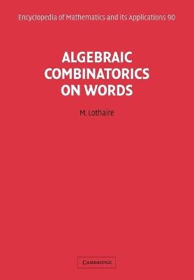 Algebraic Combinatorics on Words - M. Lothaire