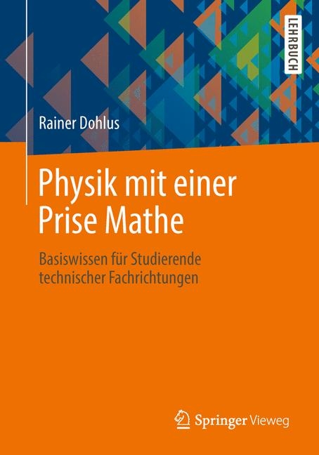 Physik mit einer Prise Mathe - Rainer Dohlus