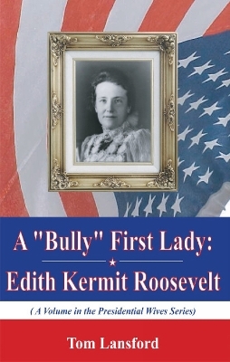 A "Bully" First Lady - Tom Lansford