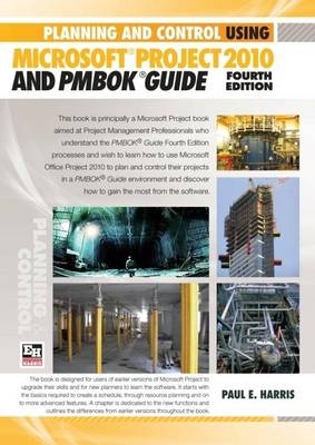 Planning and Control Using Microsoft Project 2010 and PMBOKk Guide - Paul Harris