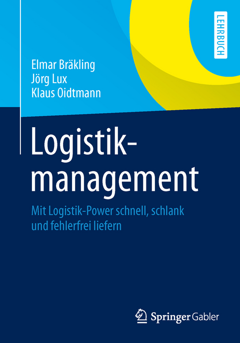 Logistikmanagement - Elmar Bräkling, Jörg Lux, Klaus Oidtmann