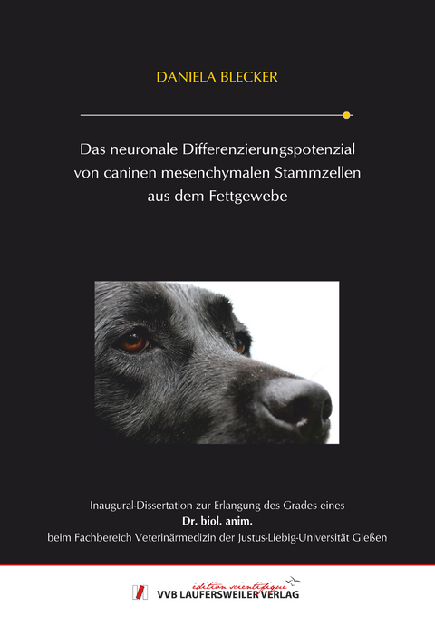 Das neuronale Differenzierungspotenzial von caninen mesenchymalen Stammzellen aus dem Fettgewebe - Daniela Blecker