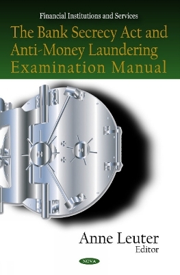 Bank Secrecy Act & Anti-Money Laundering Examination Manual - 