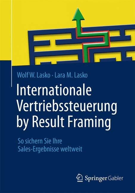 Internationale Vertriebssteuerung by Result Framing - Wolf W. Lasko, Lara M. Lasko