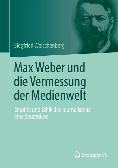 Max Weber und die Vermessung der Medienwelt - Siegfried Weischenberg